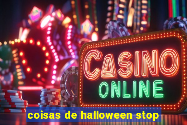 coisas de halloween stop